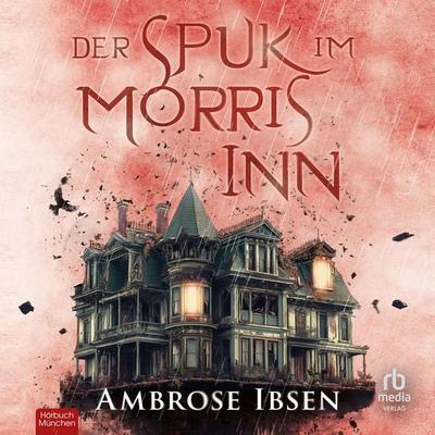 Der Spuk im Morris Inn - Ambrose Ibsen, Audio, 9783987859922