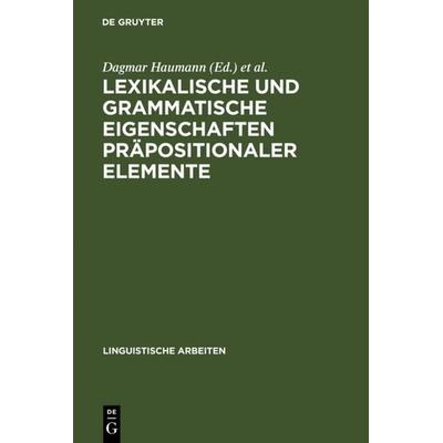 Lexikalische und grammatische Eigenschaften präpositionaler Elemente, Gebundene Ausgabe von Dagmar Haumann,Stefan J. Schierholz, De Gruyter,