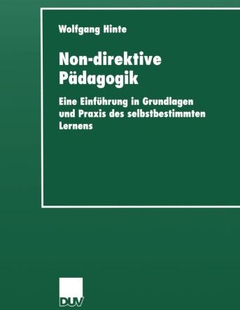 Wolfgang Hinte - Non-direktive Pädagogik. Eine Einführung in Grundlagen und Praxis des selbstbestimmten Lernens (Sozialwissenschaft) - Preis vom 09.10.2026 07:28:09 h