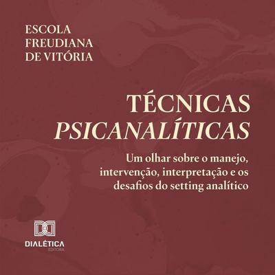 Técnicas Psicanalíticas - Organização: Escola Freudiana de Vitória, Audio, 9786527065333