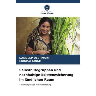 Selbsthilfegruppen und nachhaltige Existenzsicherung im ländlichen Raum, Taschenbuch von Sandeep Deshmukh,Monica Singh, Verlag Unser Wissen,