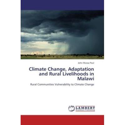 Paul, J: Climate Change, Adaptation and Rural Livelihoods in, Taschenbuch von John Mussa Paul, LAP LAMBERT Academic Publishing, 978-3-8473-2668-7