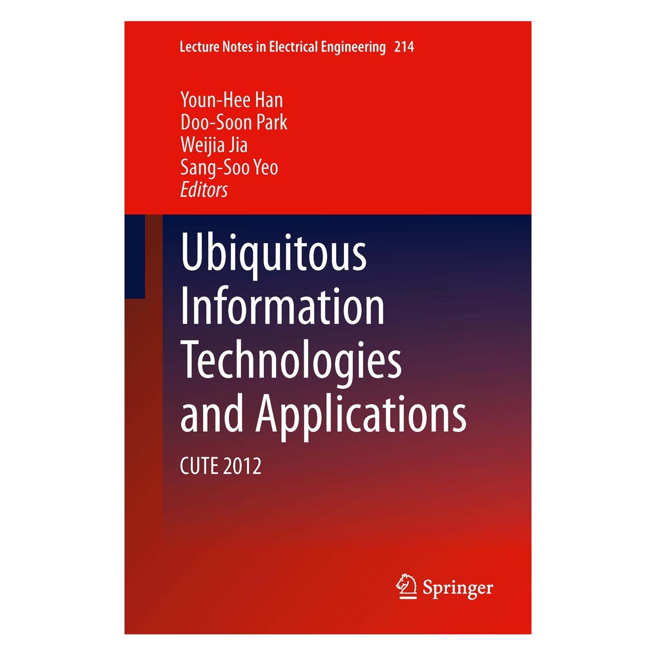 Springer Ubiquitous Information Technologies and Applications (Englisch, Hardcover, Doo-Soon Park, Sang-Soo Yeo, Weijia Jia, Youn-Hee Han) (9789400758568)