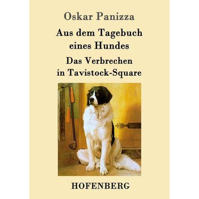 Aus dem Tagebuch eines Hundes / Das Verbrechen in Tavistock-Square, Taschenbuch von Oskar Panizza, Hofenberg, 978-3-8430-4835-4