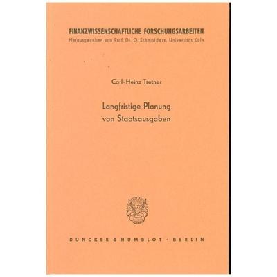 Langfristige Planung von Staatsausgaben., Taschenbuch von Carl-Heinz Tretner, Duncker & Humblot, 978-3-428-01550-4