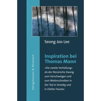 Inspiration bei Thomas Mann, Paperback von Seong Joo Lee, Königshausen u. Neumann, 978-3-8260-4157-0