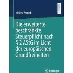 Die erweiterte beschrnkte Steuerpflicht nach 2 AStG im Licht der europischen Grundfreiheiten, Fachbücher von Melina Strunk