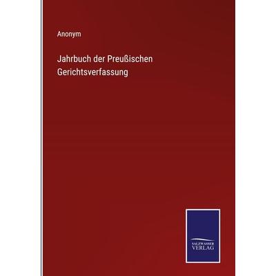 Jahrbuch der Preußischen Gerichtsverfassung, Gebundene Ausgabe von Anonym, Outlook, 978-3-375-05905-7