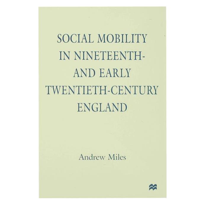 Palgrave Macmillan Uk Miles:Social Mobility in Nineteenth- an (Englisch, Hardcover, A. Miles) (63031759)