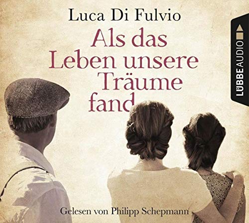 Luca Di Fulvio - Als das Leben unsere Träume fand: Roman. - Preis vom 02.10.2026 23:42:20 h