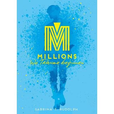 Millions - Wo Träume beginnen, Taschenbuch von Sabrina T. Rudolph, Tolino Media, 978-3-695-66833-5