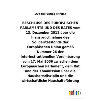 BESCHLUSS vom 13. Dezember 2011 über die Inanspruchnahme des Solidaritätsfonds der Europäischen Union gemäß Nummer 26 der Interinstitutionellen