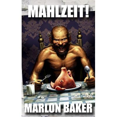 MAHLZEIT!, Taschenbuch von Marlon Baker, BoD – Books on Demand, 978-3-8448-0340-2