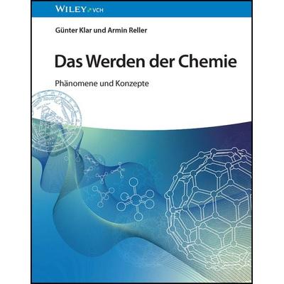 Das Werden der Chemie, Gebundene Ausgabe von Günter Klar,Armin Reller, Wiley-VCH, 978-3-527-35254-8