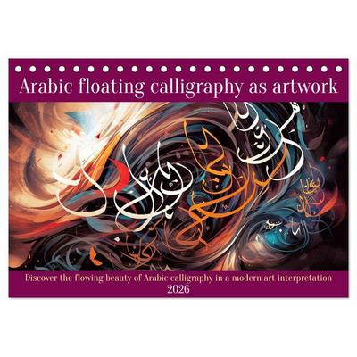 Arabic floating calligraphy as artwork (Desk Calendar 2026 DIN A5 landscape), CALVENDO 12 Month DeskCalendar