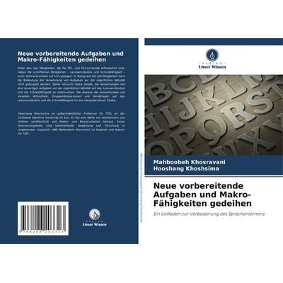 Neue vorbereitende Aufgaben und Makro-Fähigkeiten gedeihen, Taschenbuch von Mahboobeh Khosravani,Hooshang Khoshsima, Verlag Unser Wissen,