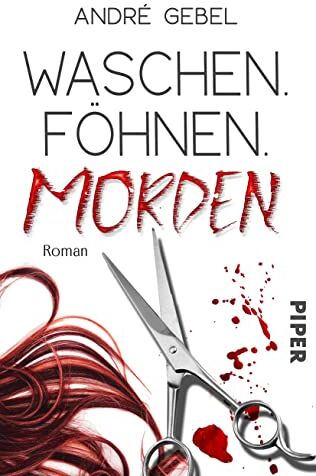 André Gebel - Waschen. Föhnen. Morden: Roman Ein Kriminalroman mit schwarzem Humor - Preis vom 10.10.2026 11:48:34 h