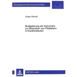 Budgetierung als Instrument zur Motivation von Filialleitern in Kreditinstituten, Fachbücher von Jürgen Sikorski