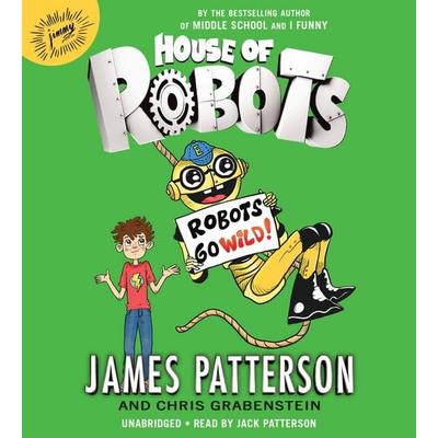 House of Robots: Robots Go Wild! - James Patterson,Chris Grabenstein, CD, 9781478960584
