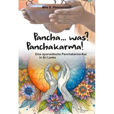Pancha... was? Panchakarma!, Taschenbuch von Mila S. Himmelreich, Stock und Stein Verlag, 978-3-9824910-1-1