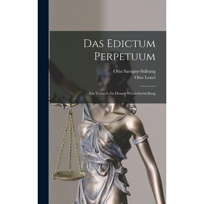 Das Edictum Perpetuum, Gebundene Ausgabe von Otto Lenel,Otto Savigny-Stiftung, Legare Street Press, 978-1-01-563582-1