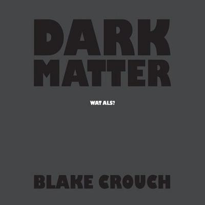 Dark matter - Blake Crouch, Audio, 9789462536944