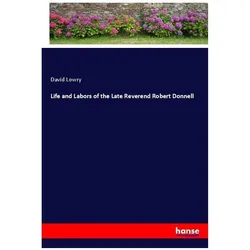 Life and Labors of the Late Reverend Robert Donnell, Belletristik von David Lowry