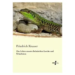 Das Leben unserer heimischen Lurche und Kriechtiere, Ratgeber von Friedrich Knauer