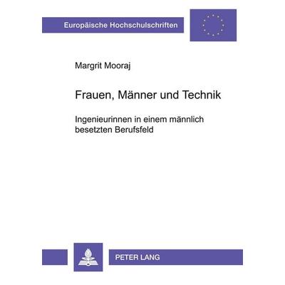 Frauen, Männer und Technik, Taschenbuch von Margrit Mooraj, Peter Lang GmbH, Internationaler Verlag der Wissenschaften, 978-3-631-39172-3