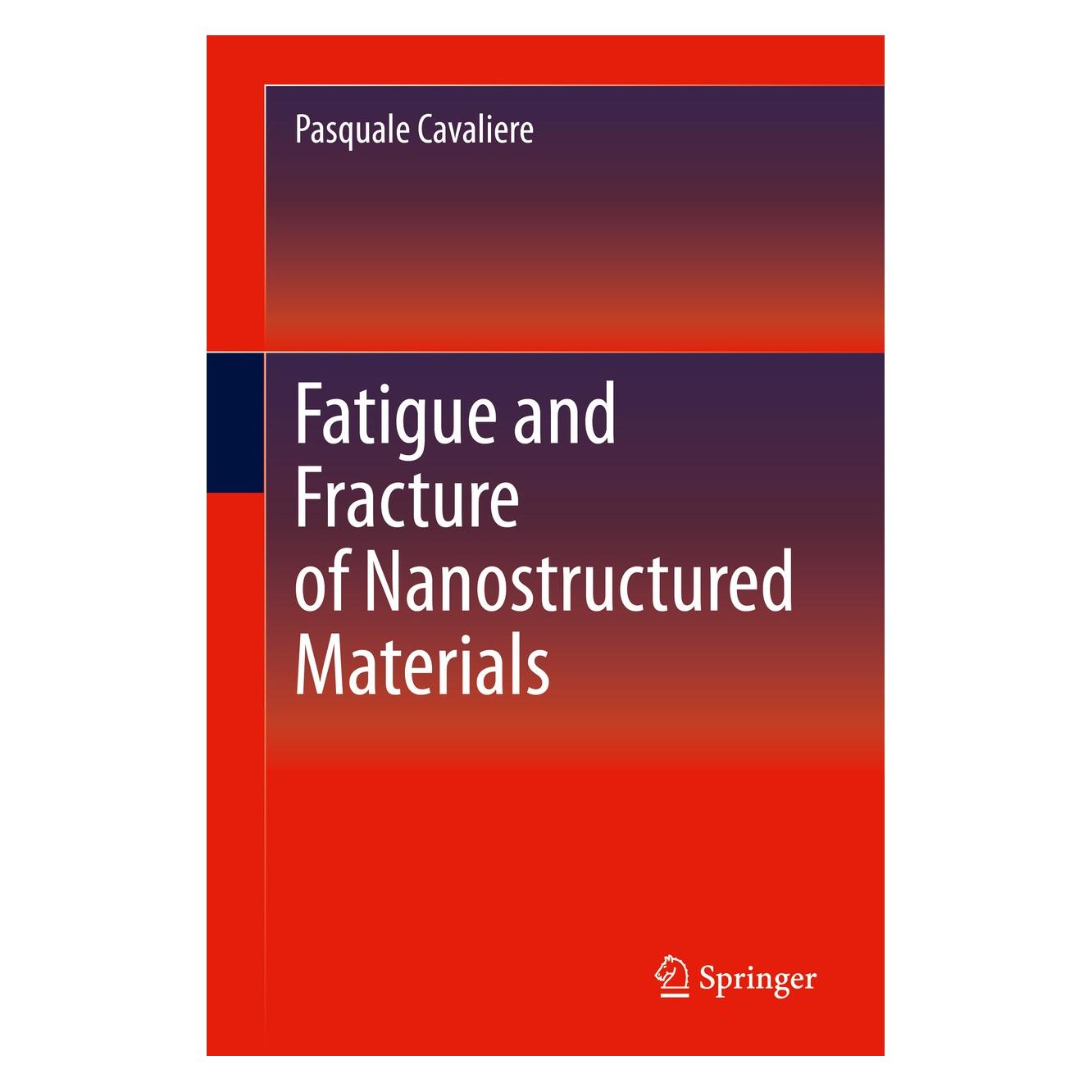 Springer Cavaliere:Fatigue and Fracture of Nanos (Englisch, Hardcover, Pasquale Cavaliere) (9783030580872)