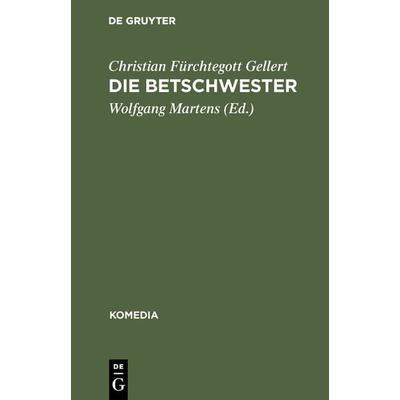 Die Betschwester, Gebundene Ausgabe von Christian Fürchtegott Gellert, De Gruyter Oldenbourg, 978-3-11-100160-9