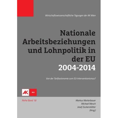 Nationale Arbeitsbeziehungen und Lohnpolitik in der EU 2004-2014, Taschenbuch von Michael Mesch,Markus Marterbauer,Sepp Zuckerstätter, ÖGB Verlag,
