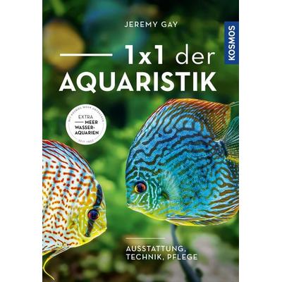 1 x 1 der Aquaristik, Taschenbuch von Jeremy Gay, Kosmos, 978-3-440-16711-3