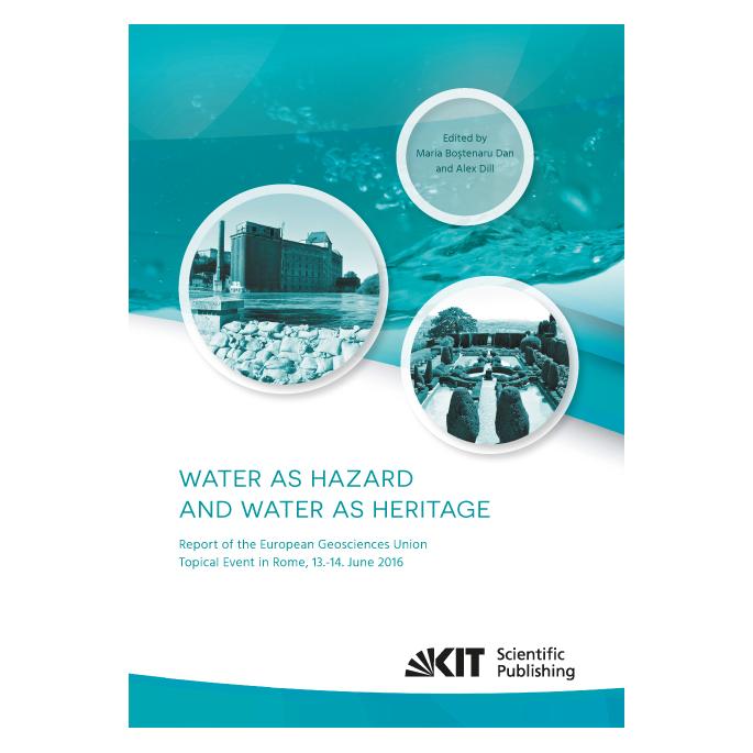 KIT Scientific Publishing Water as hazard and water as heritage: Report of the European Geosciences Union Topical Event in Rom (Englisch, Softcover, Alex Dill, Maria Bostenaru Dan) (55978169)