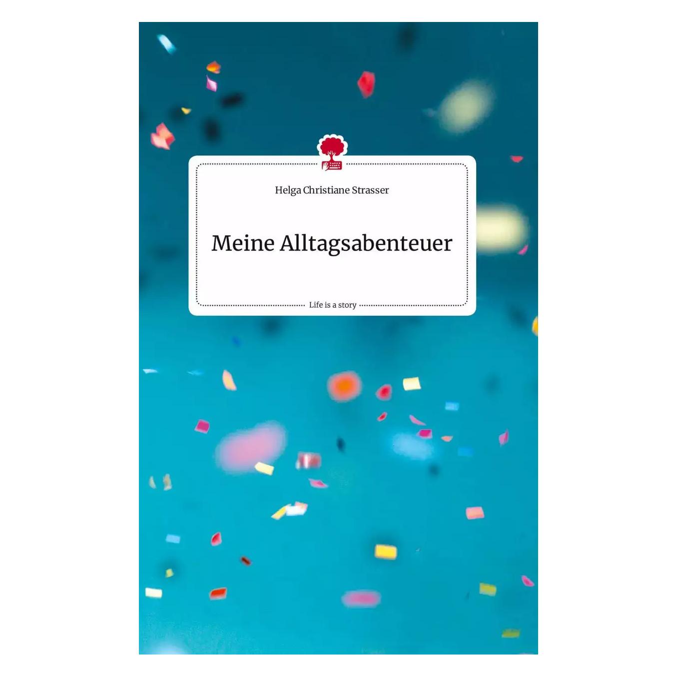 Story.one Meine Alltagsabenteuer. Life is a Story - (Deutsch, Hardcover, Helga Christiane Strasser) (9783710806308)