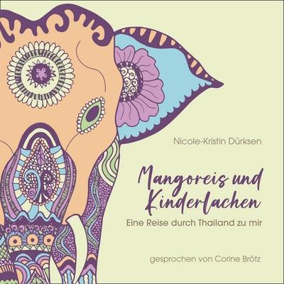 Mangoreis und Kinderlachen - Nicole-Kristin Dürksen, Audio, 9783911390668