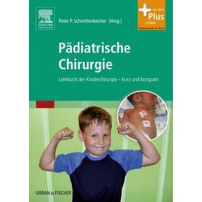 Pädiatrische Chirurgie, Gebundene Ausgabe von Peter P. Schmittenbecher, Urban & Fischer in Elsevier, 978-3-437-24840-5