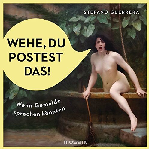 Stefano Guerrera - Wehe, du postest das!: Wenn Gemälde sprechen könnten - Preis vom 09.10.2026 07:28:09 h