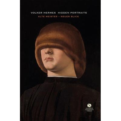 Hidden Portraits: Alte Meister – Neuer Blick, Gebundene Ausgabe von Volker Hermes, Elisabeth Sandmann Verlag, 978-3-949582-34-9