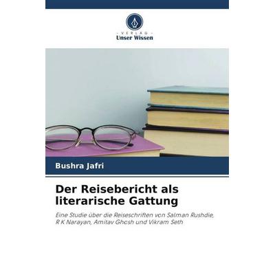 Der Reisebericht als literarische Gattung, Taschenbuch von Bushra Jafri, Verlag Unser Wissen, 978-620-4-94761-7