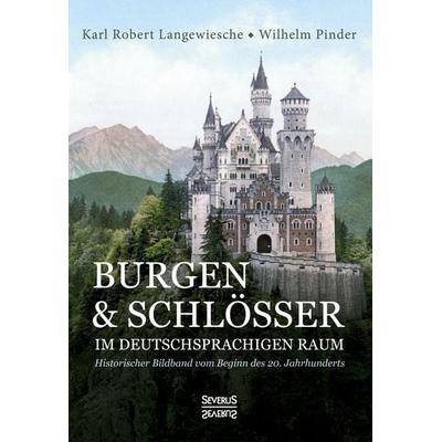 Burgen und Schlösser im deutschsprachigen Raum, Gebundene Ausgabe von Karl Robert Langewiesche,Wilhelm Pinder, Severus Verlag, 978-3-96345-265-9