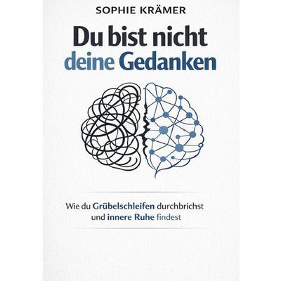 Du bist nicht deine Gedanken, Taschenbuch von Sophie Krämer, Epubli, 978-3-565-41644-8