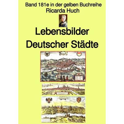 Gelbe Buchreihe / Ricarda Huch: Im alten Reich – Lebensbilder Deutscher Städte – Band 181e in der gelben Buchreihe – bei Jürgen Ruszkowski,