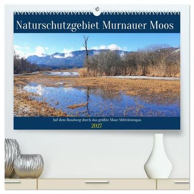 Naturschutzgebiet Murnauer Moos - Auf dem Rundweg durch das größte Moor Mitteleuropas (hochwertiger Premium Wandkalender 2027 DIN A2 quer), Kunstdruck