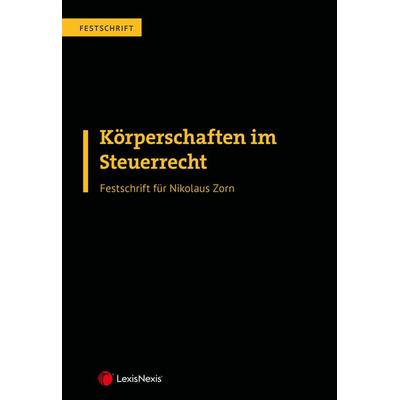 Körperschaften im Steuerrecht – Festschrift für Nikolaus Zorn, Gebundene Ausgabe von Dietmar Gosch,Kasper Dziurdź,Markus Achatz,Christian