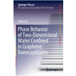 Phase Behavior of Two-Dimensional Water Confined in Graphene Nanocapillaries, Fachbücher von YinBo Zhu