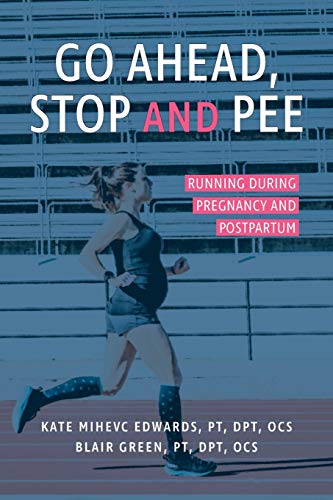 Kate Mihevc Edwards - Go Ahead, Stop and Pee: Running During Pregnancy and Postpartum - Preis vom 30.09.2026 09:01:18 h