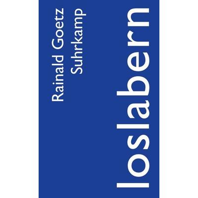 loslabern, Taschenbuch von Rainald Goetz, Suhrkamp, 978-3-518-46424-3