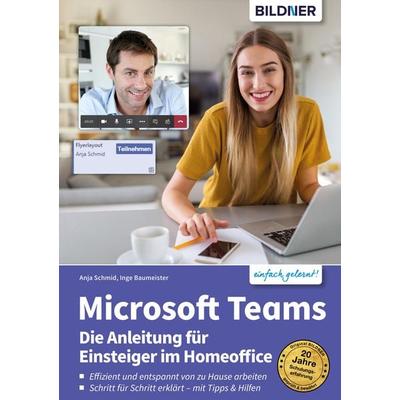 Microsoft Teams - Die Anleitung für Einsteiger im Homeoffice von Inge Baumeister,Anja Schmid, Bildner Verlag, 978-3-8328-5466-9