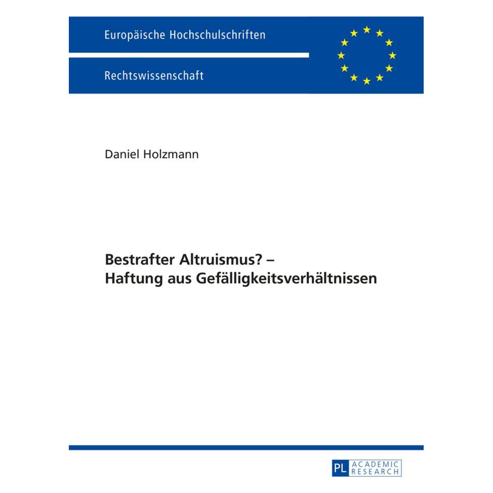 Peter Lang Bestrafter Altruismus? - Haftung aus Gefälligkeitsverhältnissen (Deutsch, Softcover, Daniel Holzmann) (8999721)